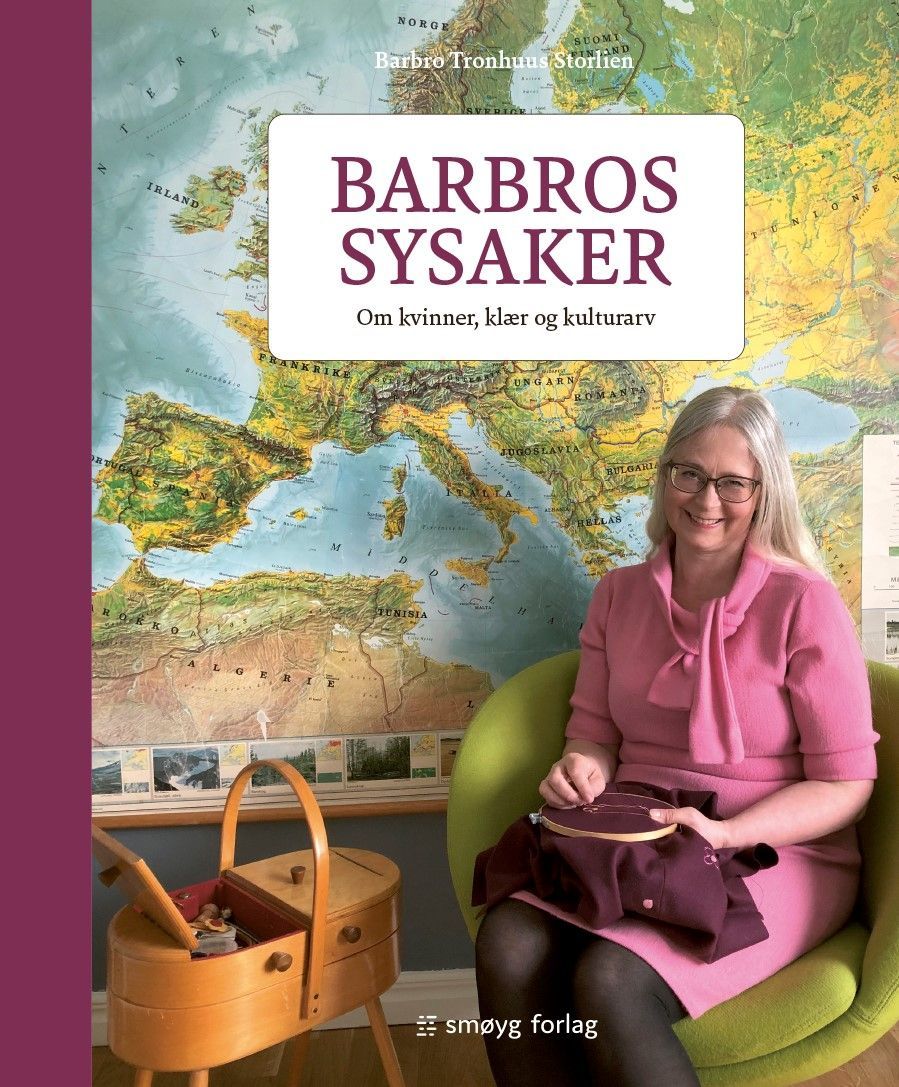 Barbros sysaker : om kvinner, klær og kulturarv