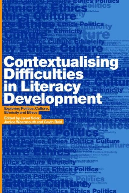 Contextualising Difficulties in Literacy Development : Exploring Politics, Culture, Ethnicity and Ethics