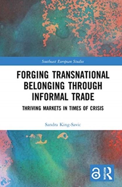 Forging Transnational Belonging through Informal Trade : Thriving Markets in Times of Crisis