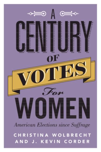 A Century of Votes for Women : American Elections Since Suffrage
