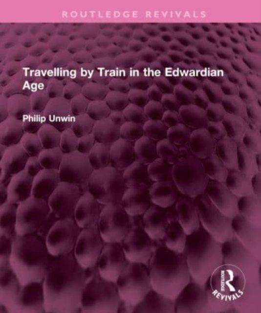 Forsidebilde av Travelling by Train in the Edwardian Age