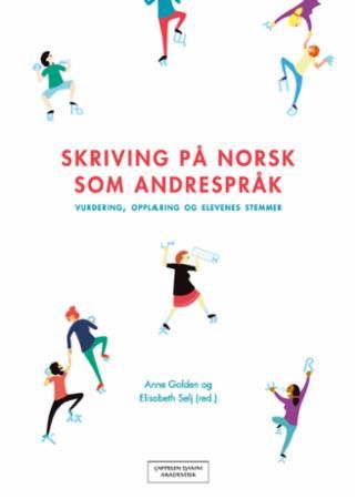 Skriving på norsk som andrespråk : vurdering, opplæring, elevenes stemmer
