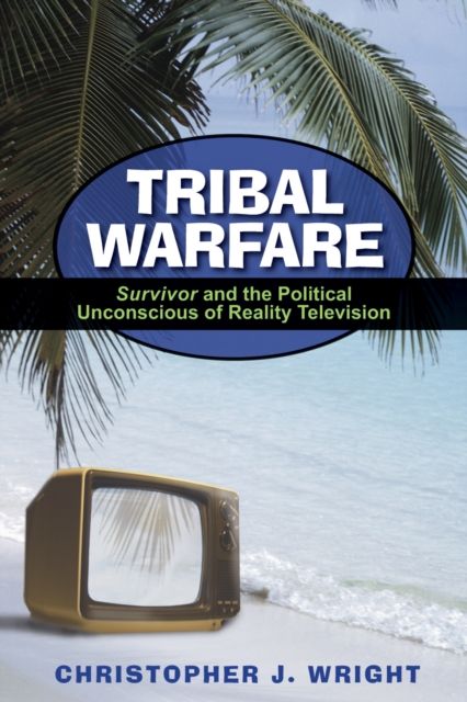 Tribal Warfare : Survivor and the Political Unconscious of Reality Television