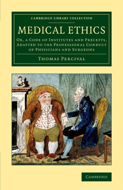 Medical Ethics : Or, a Code of Institutes and Precepts, Adapted to the Professional Conduct of Physicians and Surgeons