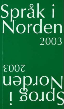 Språk i Norden 2003 : årsskrift for Nordisk språkråd og språknemndene i Norden