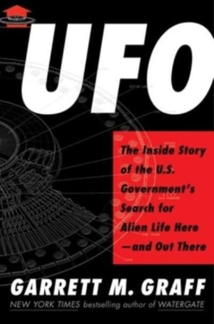 UFO : The Inside Story of the US Government's Search for Alien Life Here—and Out There