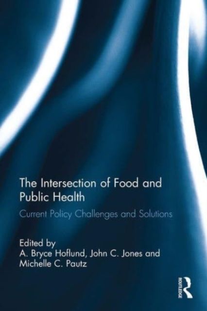 The Intersection of Food and Public Health : Current Policy Challenges and Solutions