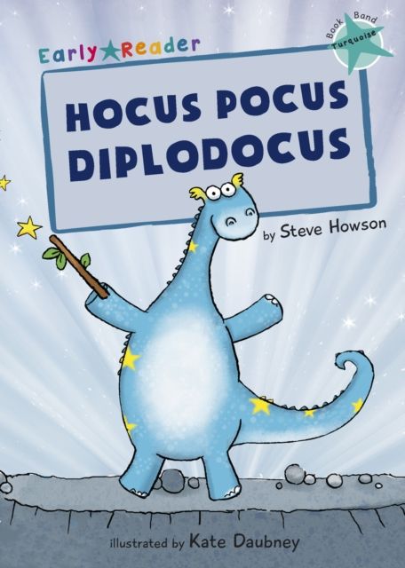 Hocus Pocus Diplodocus : (Turquoise Early Reader)