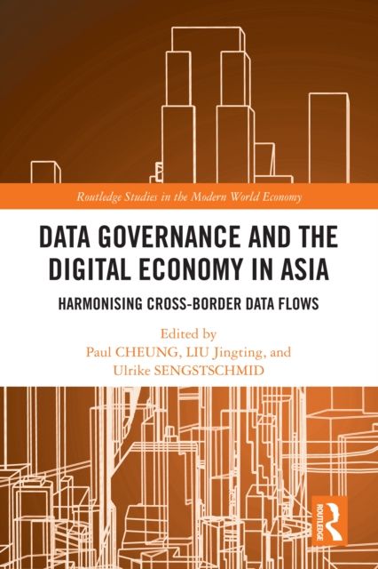 Data Governance and the Digital Economy in Asia : Harmonising Cross-Border Data Flows