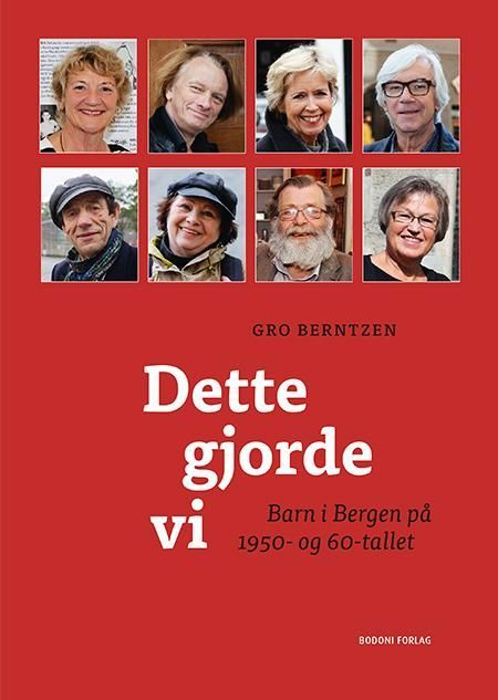 Dette gjorde vi : barn i Bergen på 1950- og 60-tallet