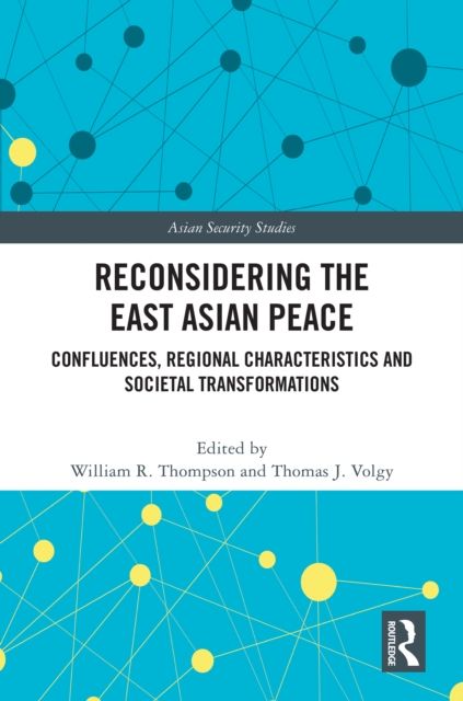 Reconsidering the East Asian Peace : Confluences, Regional Characteristics and Societal Transformations