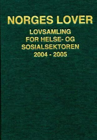 Norges lover : lovsamling for helse- og sosialsektoren 2004-2005