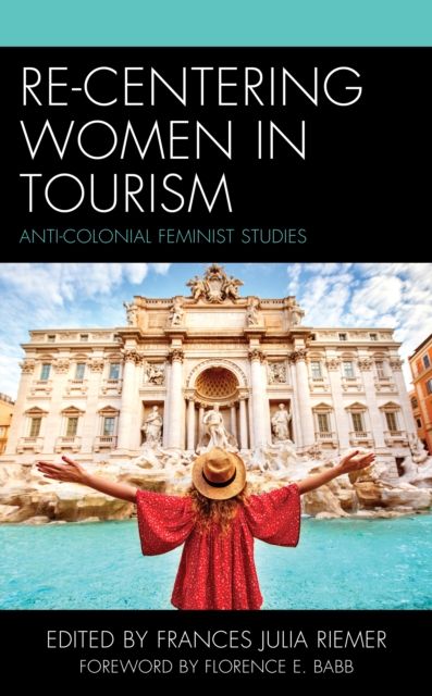 Re-Centering Women in Tourism : Anti-Colonial Feminist Studies