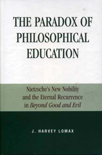 The Paradox of Philosophical Education : Nietzsche's New Nobility and the Eternal Recurrence in Beyond Good and Evil