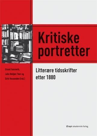 Kritiske portretter : litterære tidskrifter etter 1880