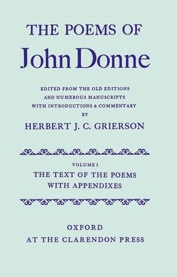 The Poems of John Donne: Volume I: The Text of the Poems with Appendices