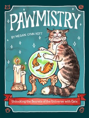 Pawmistry : Unlocking the Secrets of the Universe with Cats