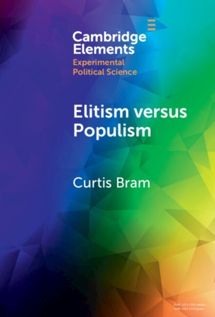 Elitism versus Populism : Experiments on the Dual Threat to American Democracy