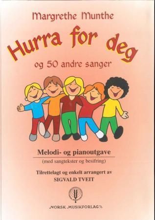 Hurra for deg og 50 andre sanger : melodi- og pianoutgave (med sangtekster og besifring)