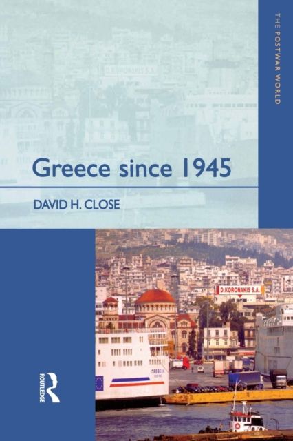 Greece since 1945 : Politics, Economy and Society