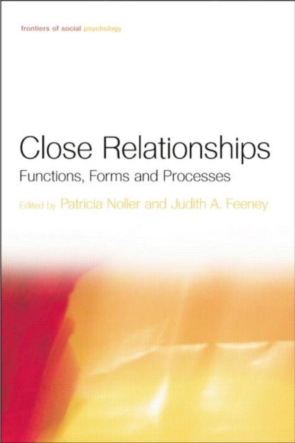 Close Relationships : Functions, Forms and Processes