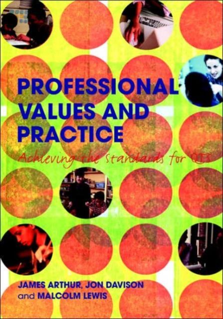 Professional Values and Practice : Achieving the Standards for QTS