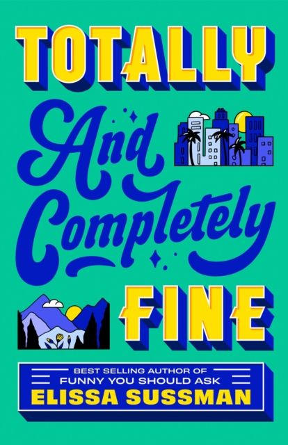 Totally and Completely Fine : return to the world of FUNNY YOU SHOULD ASK with this emotional second-chance romance