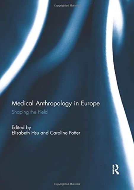 Medical Anthropology in Europe : Shaping the Field