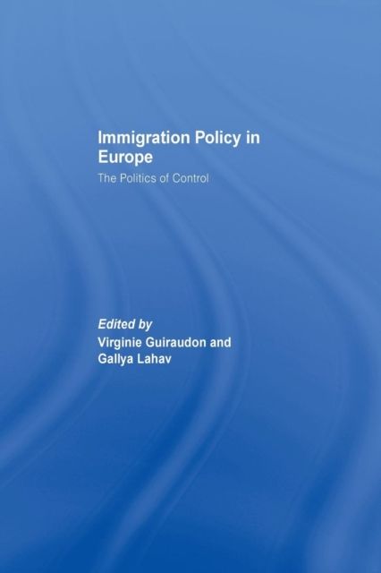 Immigration Policy in Europe : The Politics of Control