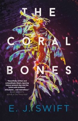 The Coral Bones : The breathtaking novel shortlisted for every major science fiction award in the UK!