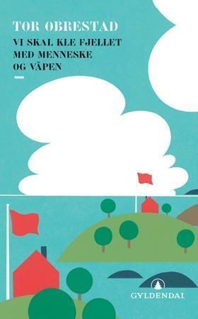 Vi skal kle fjellet med menneske og våpen : roman