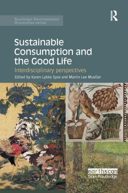 Sustainable Consumption and the Good Life : Interdisciplinary perspectives