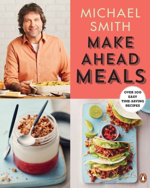 Make Ahead Meals : Over 100 Easy Time-Saving Recipes