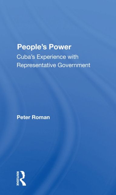 People's Power : Cuba's Experience With Representative Government