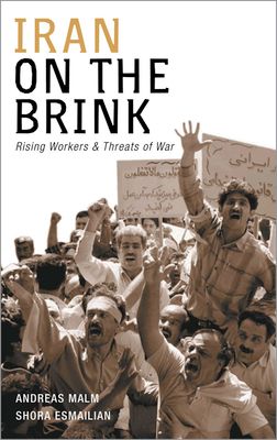 Iran on the Brink : Rising Workers and Threats of War