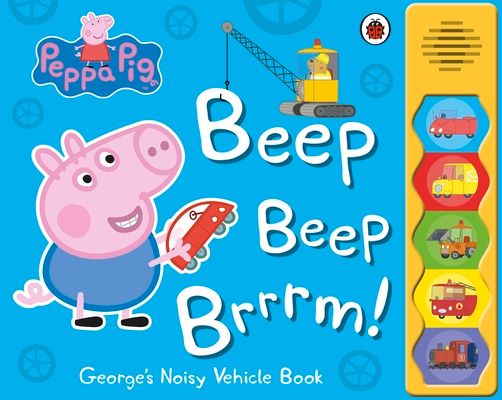 Peppa Pig: Beep Beep Brrrm! : Noisy Sound Book