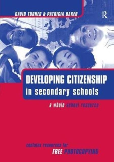 Developing Citizenship in Schools : A Whole School Resource for Secondary Schools