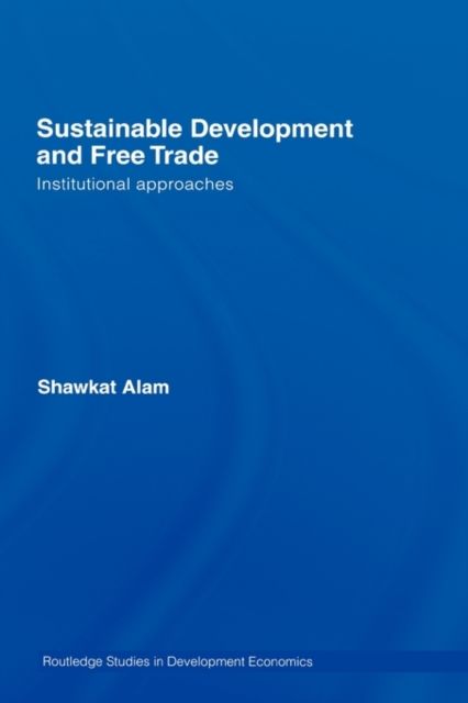 Sustainable Development and Free Trade : Institutional Approaches