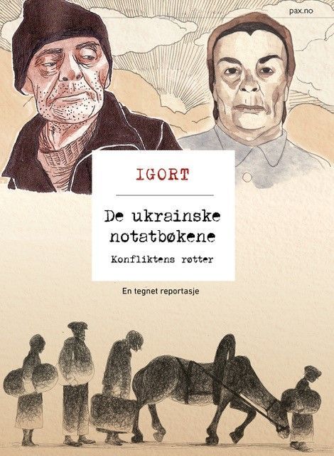 De ukrainske notatbøkene : konfliktens røtter : en tegnet reportasje