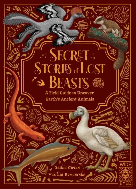 Secret Stories of Lost Beasts : A Field Guide to Uncover Earth’s Ancient Animals