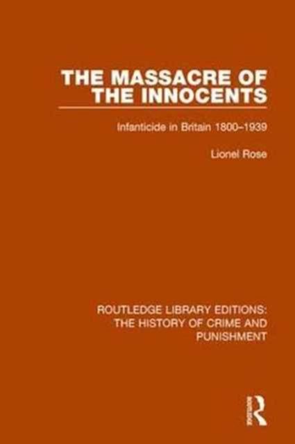 Massacre of the Innocents : Infanticide in Great Britain 1800-1939