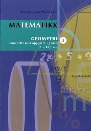 Matematikk 3 : geometri : emnehefte med oppgaver og fasit : 8.-10. trinn