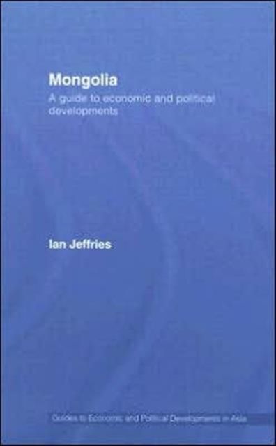 Mongolia : A Guide to Economic and Political Developments