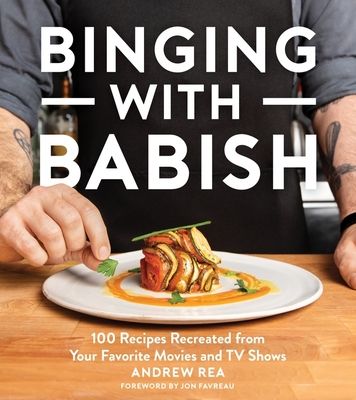 Binging With Babish : 100 Recipes Recreated from Your Favorite Movies and TV Shows