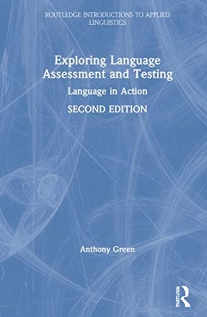 Exploring Language Assessment and Testing : Language in Action