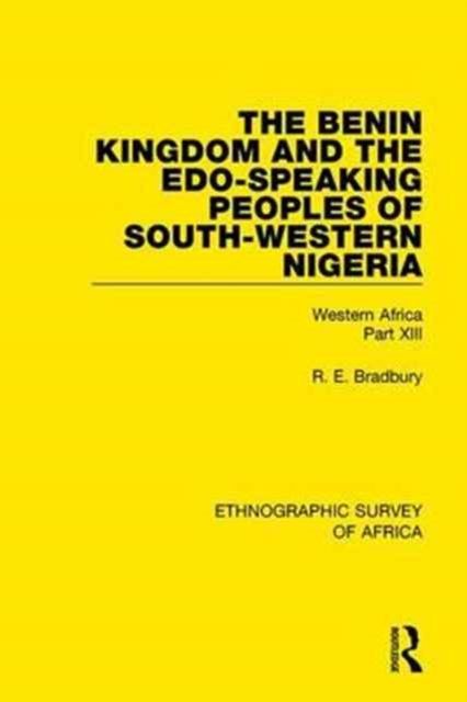 The Benin Kingdom and the Edo-Speaking Peoples of South-Western Nigeria : Western Africa Part XIII