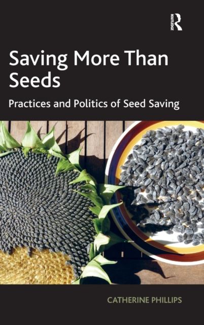 Forsidebilde av Saving More Than Seeds : Practices and Politics of Seed Saving