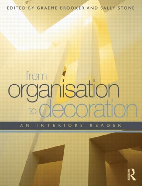 From Organisation to Decoration : An Interiors Reader