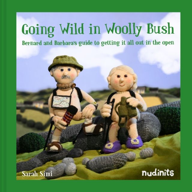 Going Wild in Woolly Bush : Bernard and Barbara's Guide to Getting it All out in the Open