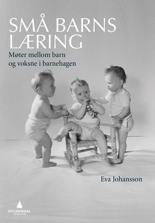 Små barns læring : møter mellom barn og voksne i barnehagen